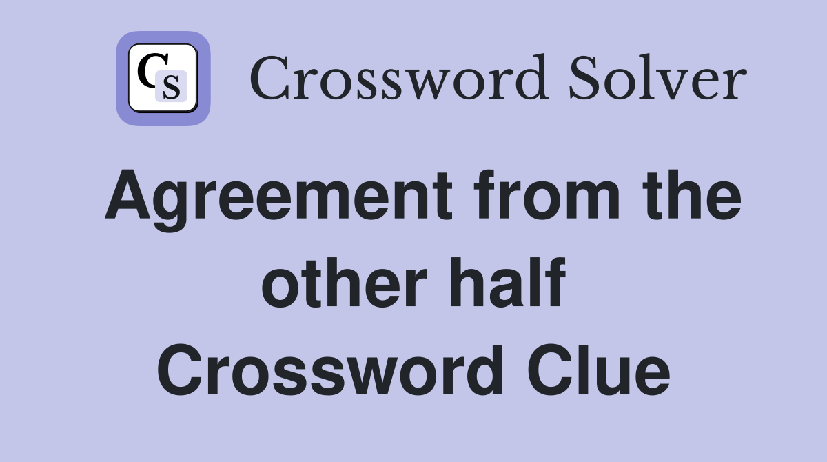 Agreement from the other half Crossword Clue