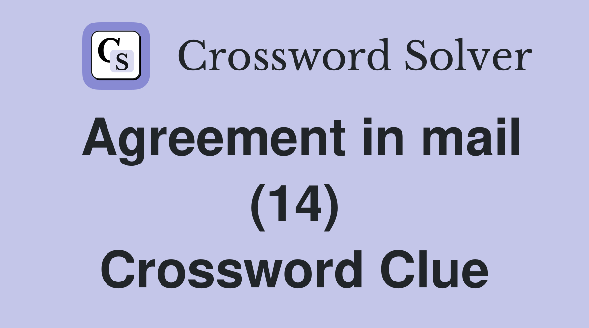Agreement in mail (14) Crossword Clue