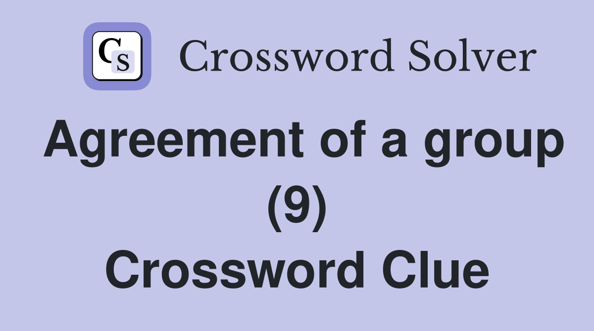 Agreement of a group (9) Crossword Clue