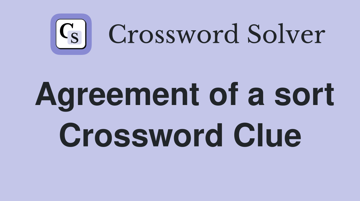 Agreement of a sort Crossword Clue