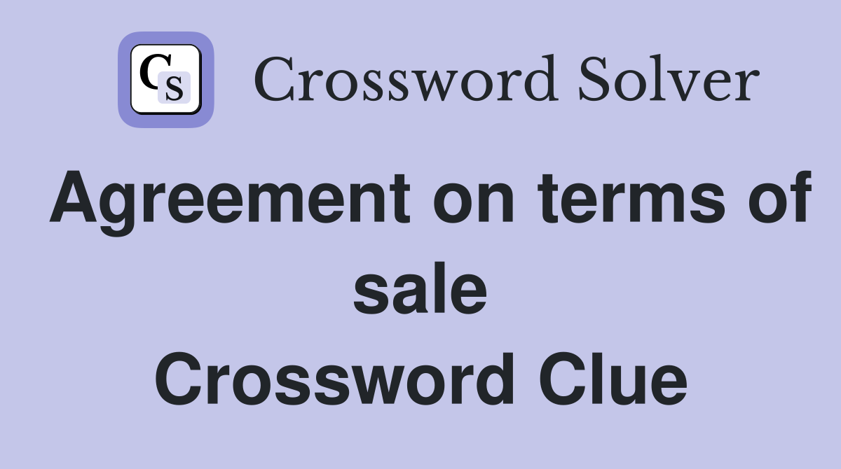 Agreement on terms of sale Crossword Clue