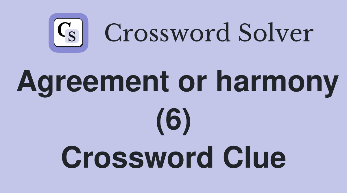 Agreement or harmony (6) Crossword Clue