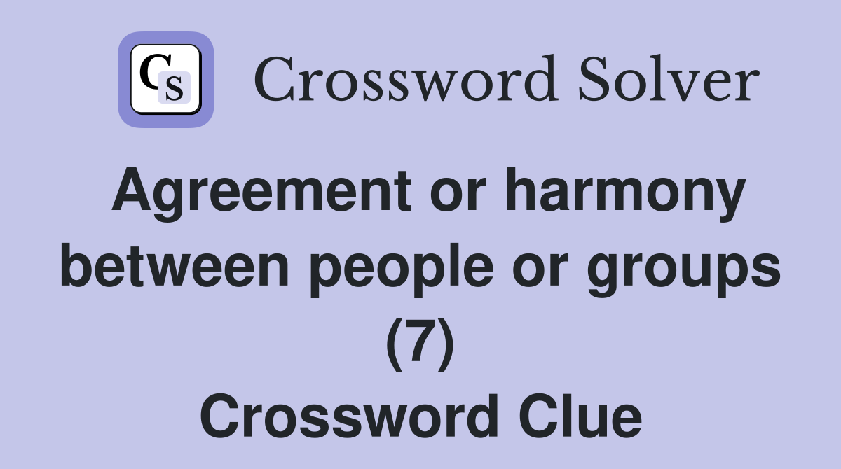 Agreement or harmony between people or groups (7) Crossword Clue