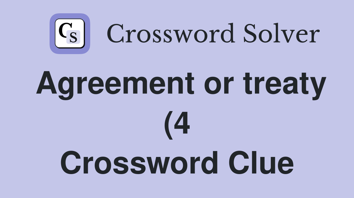 Agreement or treaty (4) Crossword Clue Answers Crossword Solver Agreement or treaty (4) Crossword Clue Answers Crossword Solver