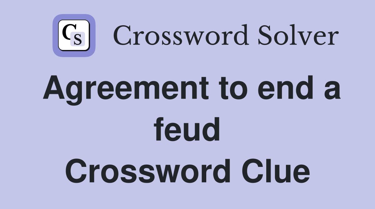 Agreement to end a feud Crossword Clue