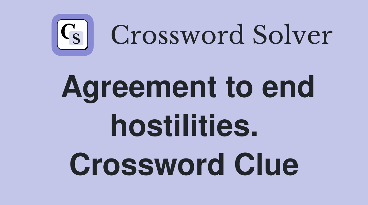 Agreement to end hostilities. Crossword Clue