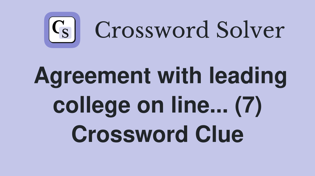 Agreement with leading college on line... (7) Crossword Clue