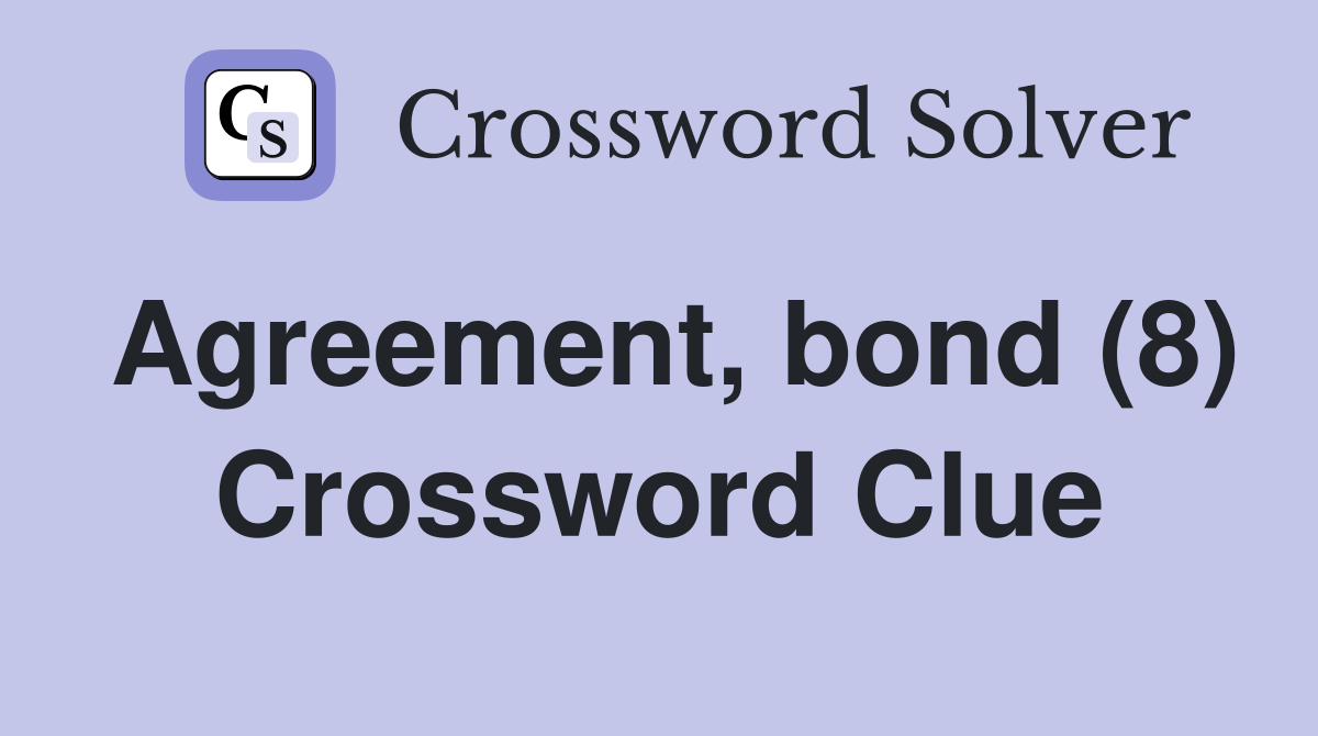 Agreement, bond (8) Crossword Clue
