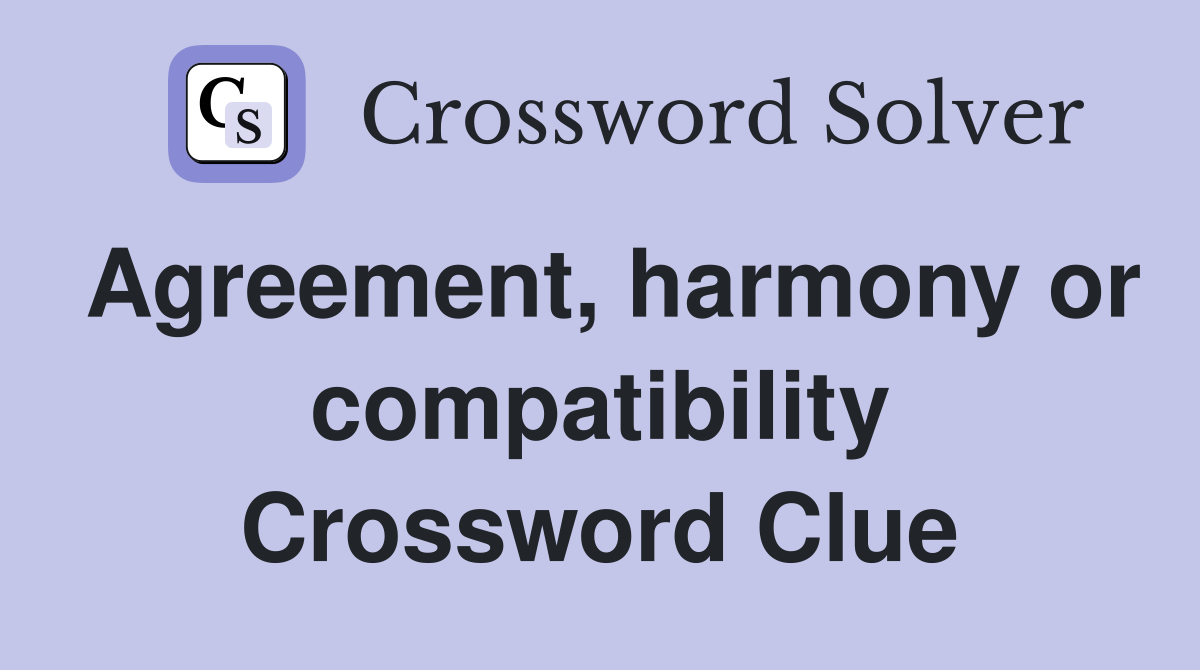 Agreement, harmony or compatibility Crossword Clue