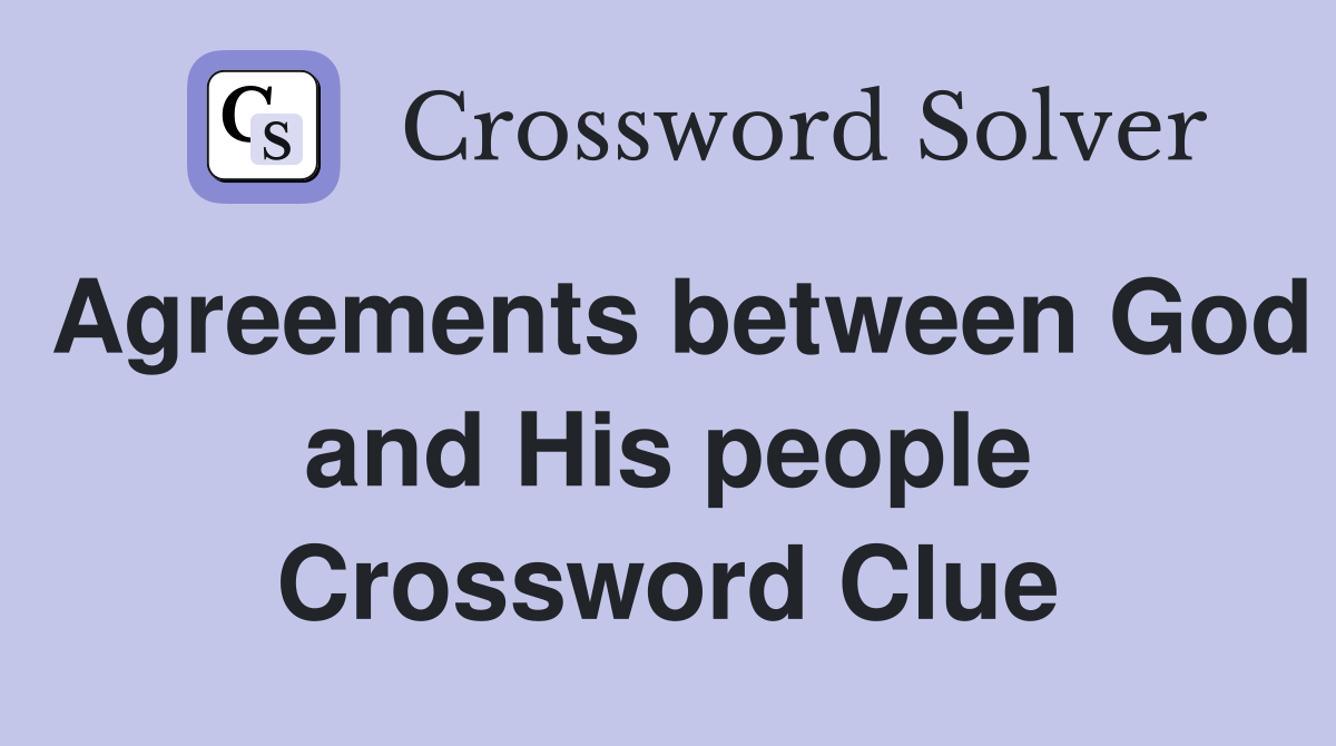 Agreements between God and His people Crossword Clue