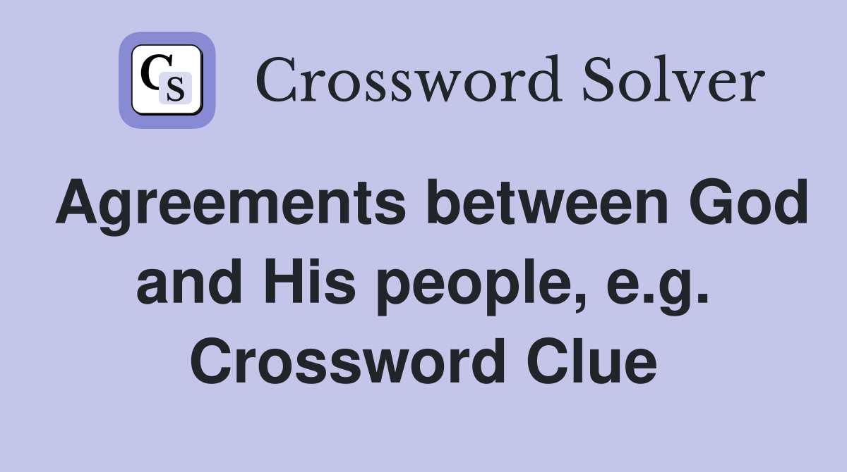 Agreements between God and His people, e.g. Crossword Clue