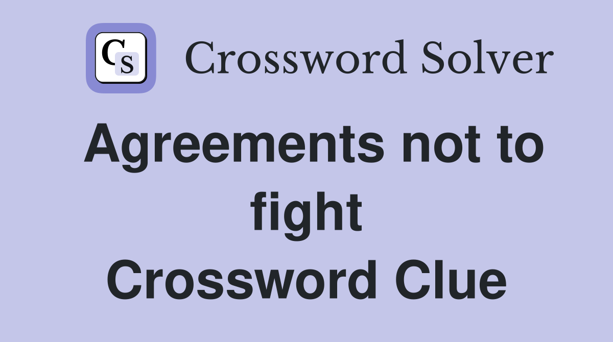 Agreements not to fight Crossword Clue
