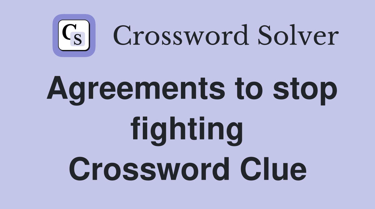 Agreements to stop fighting Crossword Clue
