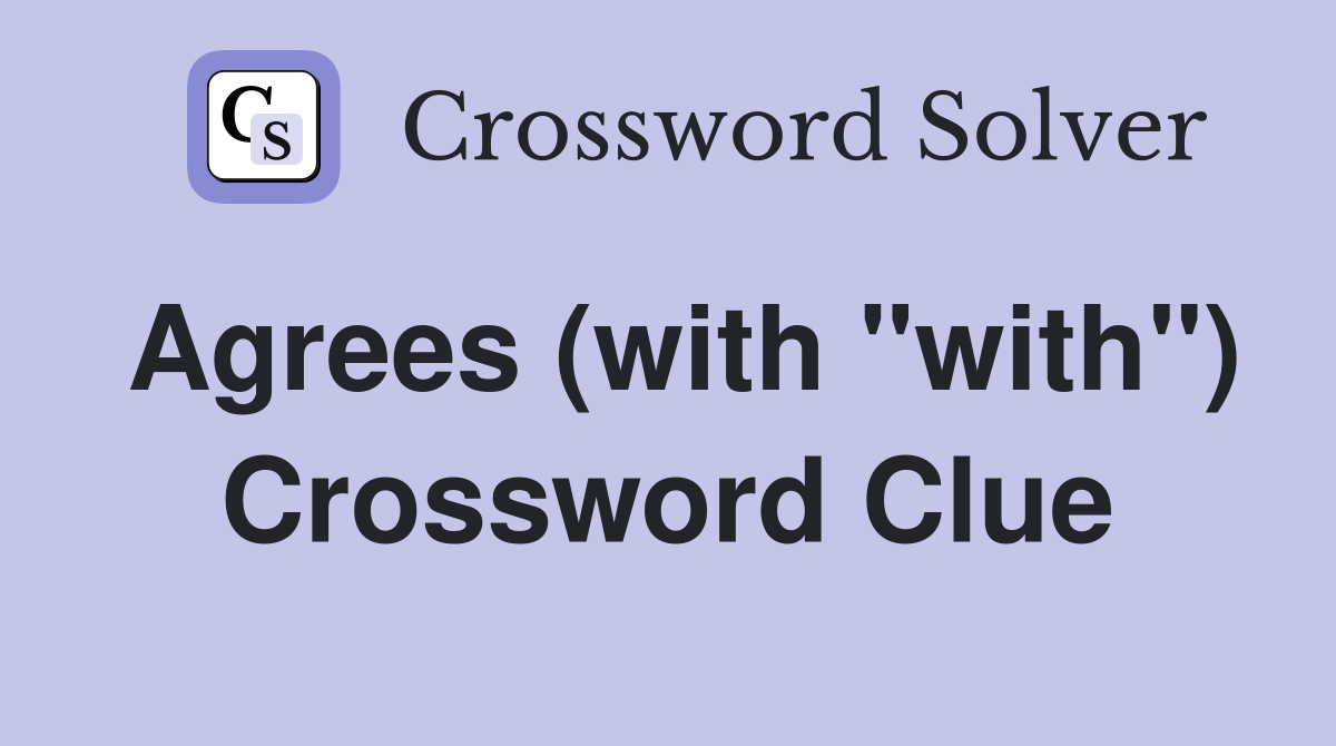 Agrees (with "with") Crossword Clue