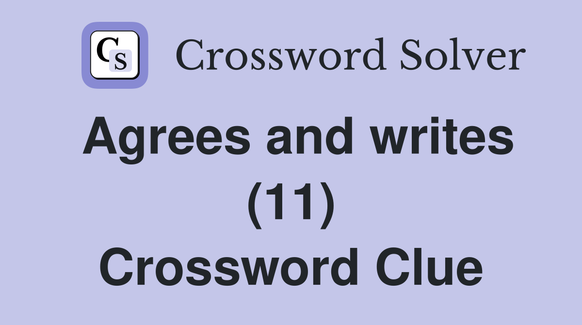 Agrees and writes (11) Crossword Clue