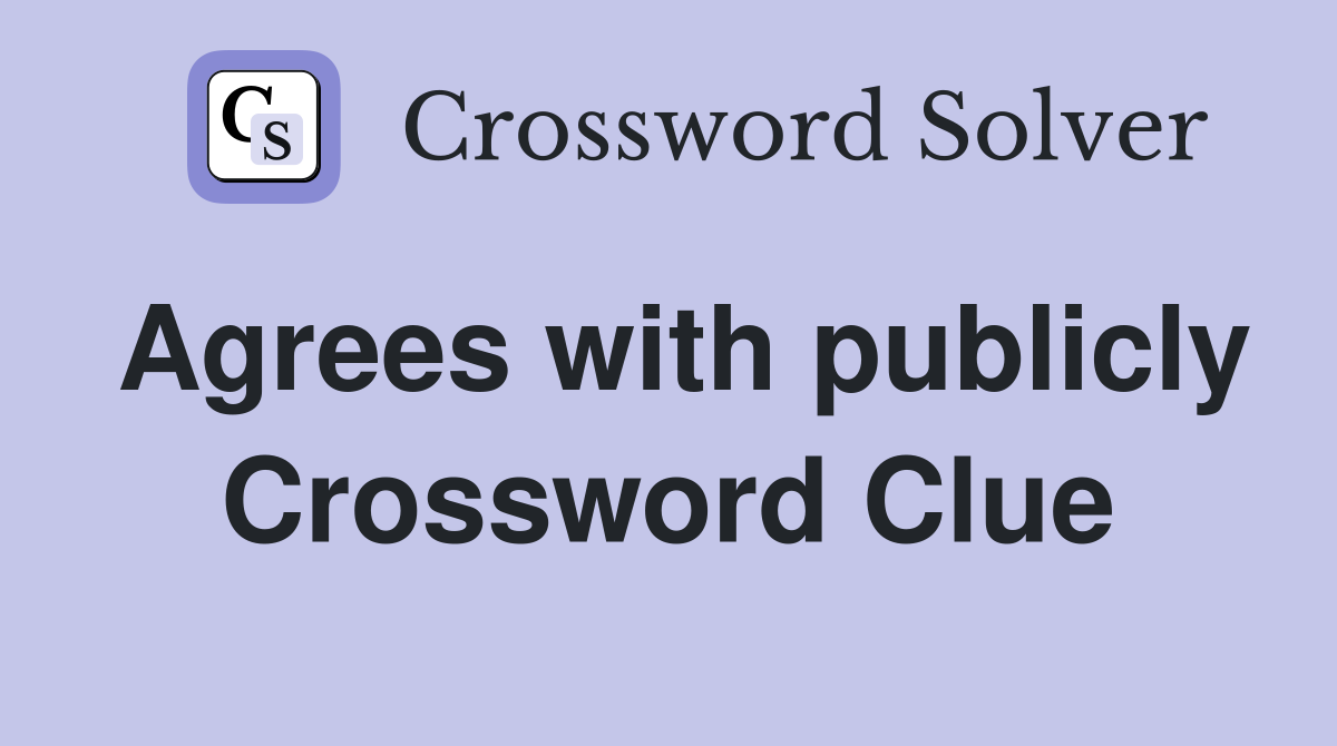 Agrees with publicly Crossword Clue