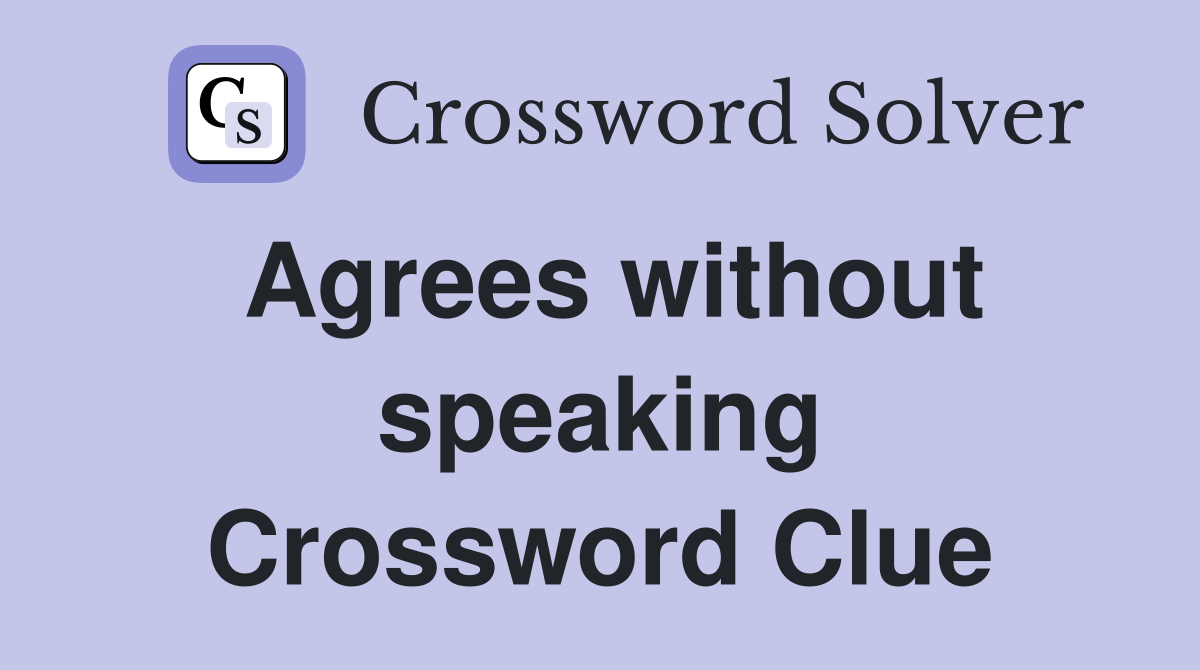 Agrees without speaking Crossword Clue
