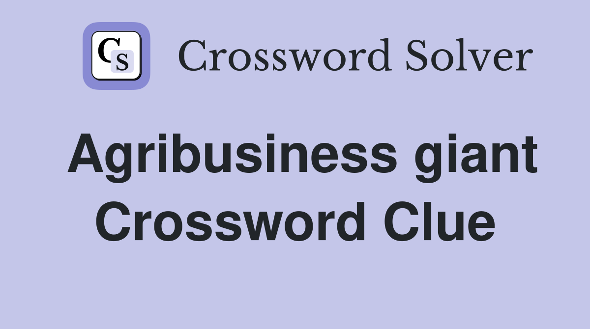 Agribusiness giant Crossword Clue