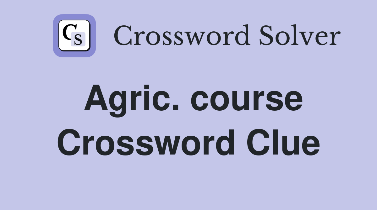 Agric. course Crossword Clue