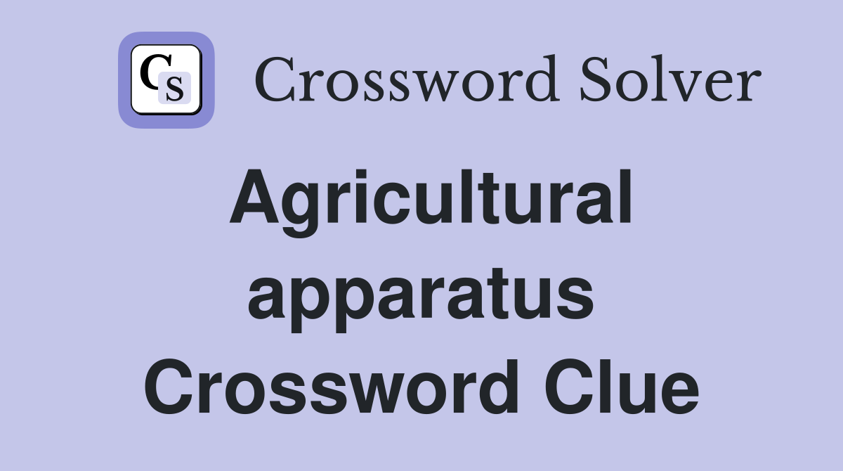 Agricultural apparatus Crossword Clue