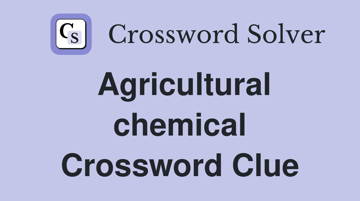 Agricultural chemical Crossword Clue