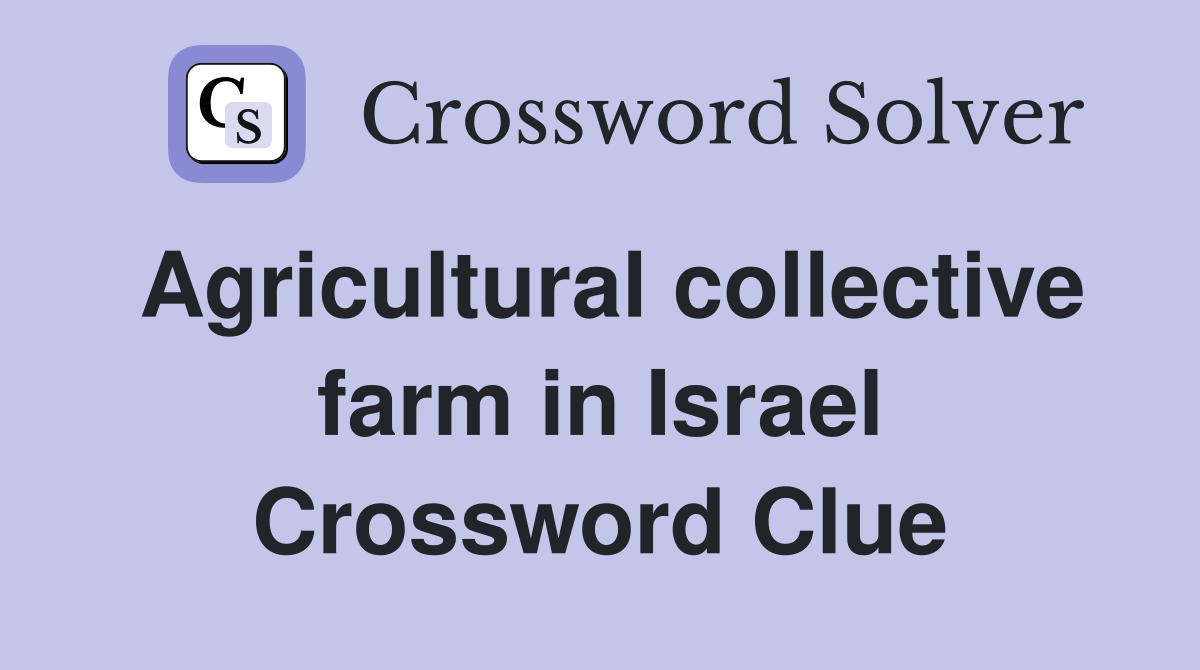 Agricultural collective farm in Israel Crossword Clue