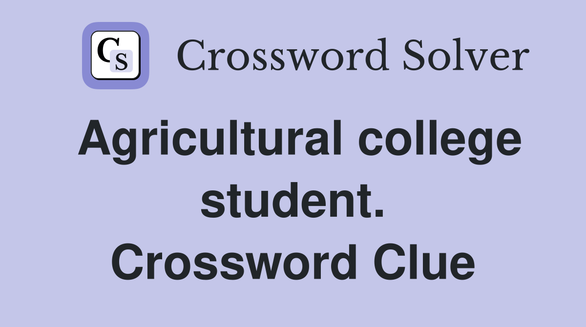 Agricultural college student. Crossword Clue