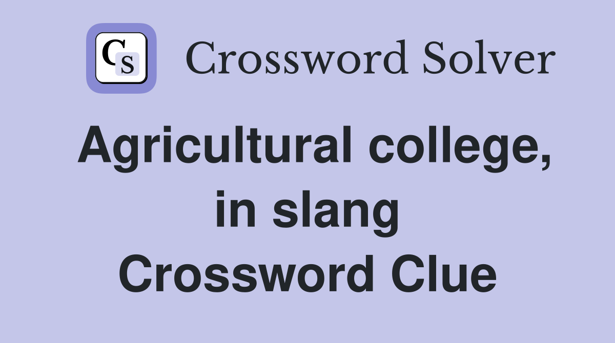 Agricultural college, in slang Crossword Clue