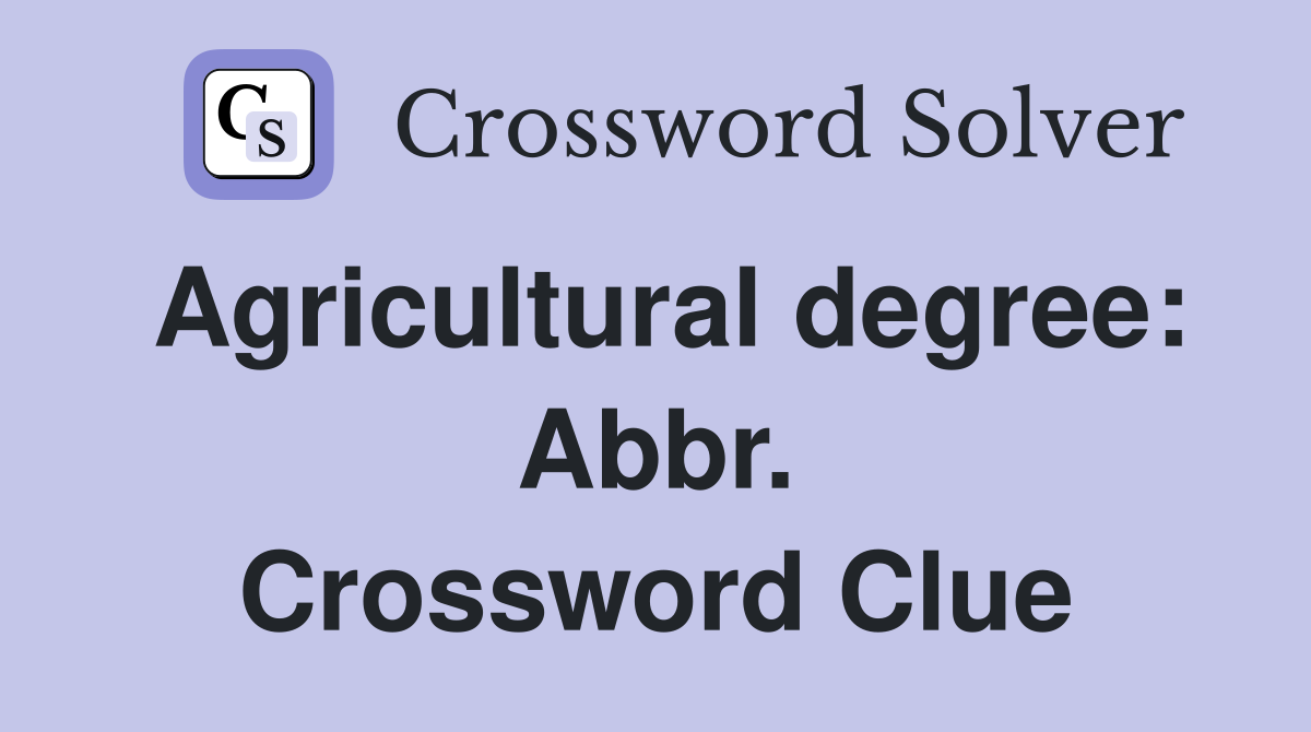 Agricultural degree: Abbr. Crossword Clue