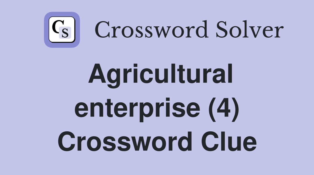 Agricultural enterprise (4) Crossword Clue
