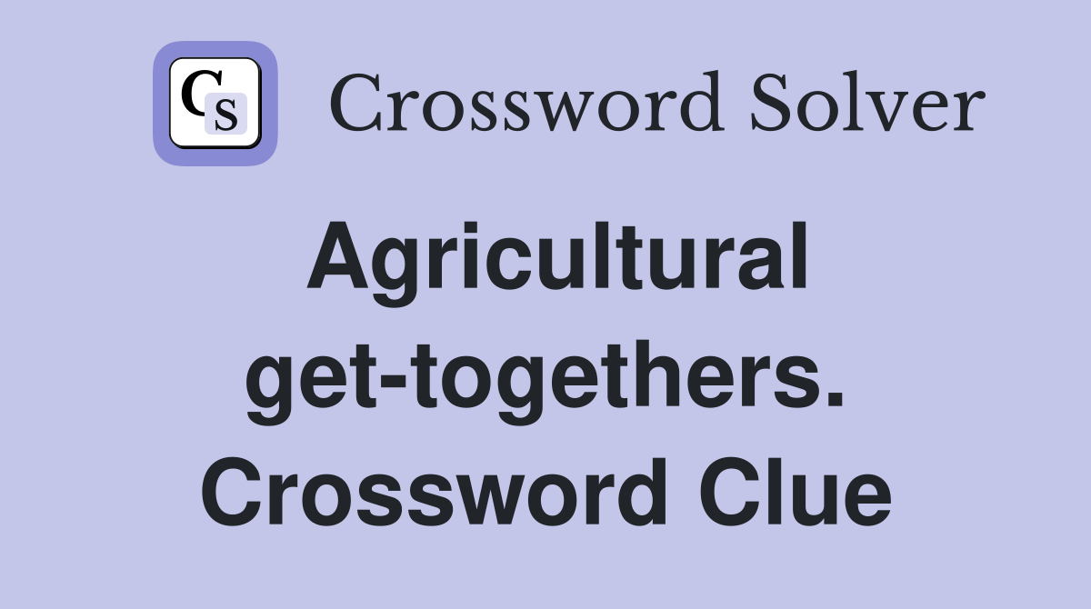 Agricultural get-togethers. Crossword Clue
