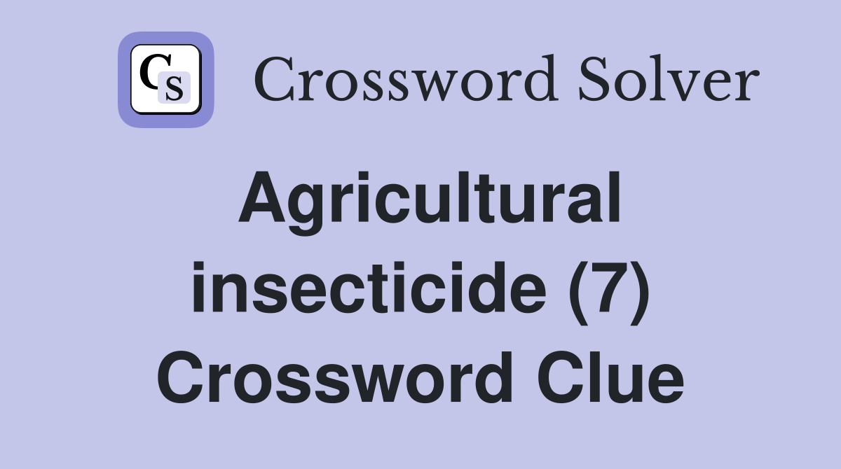 Agricultural insecticide (7) Crossword Clue