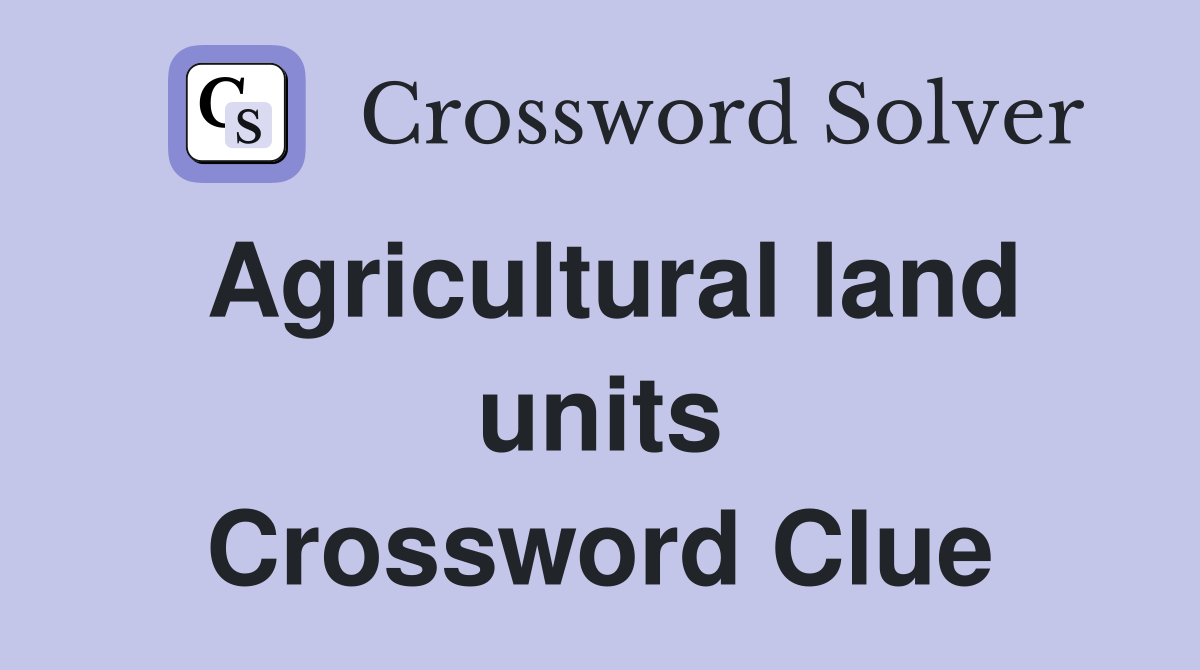 Agricultural land units Crossword Clue