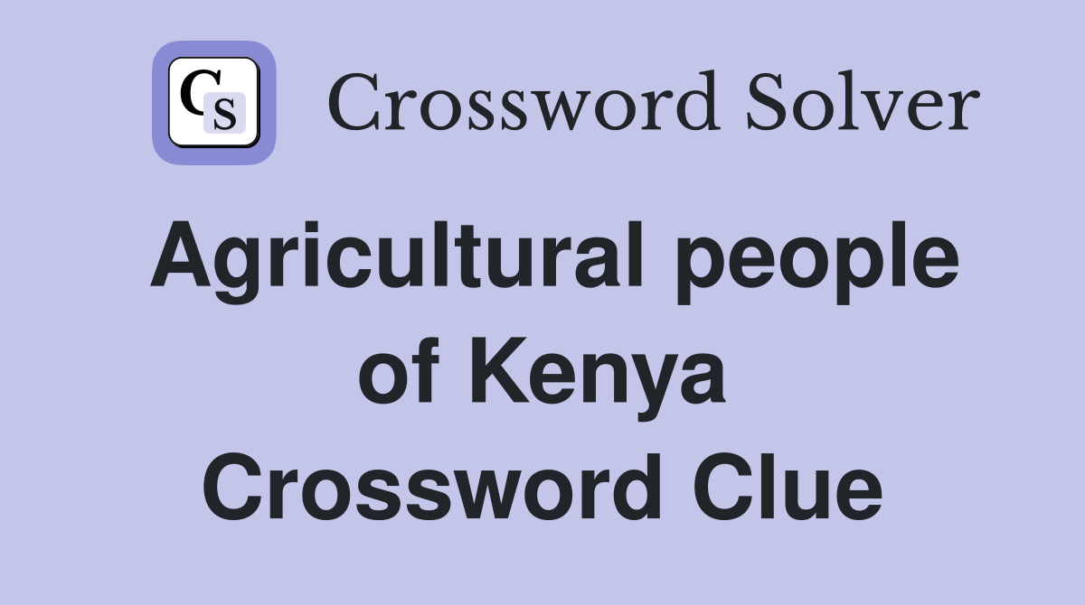 Agricultural people of Kenya Crossword Clue