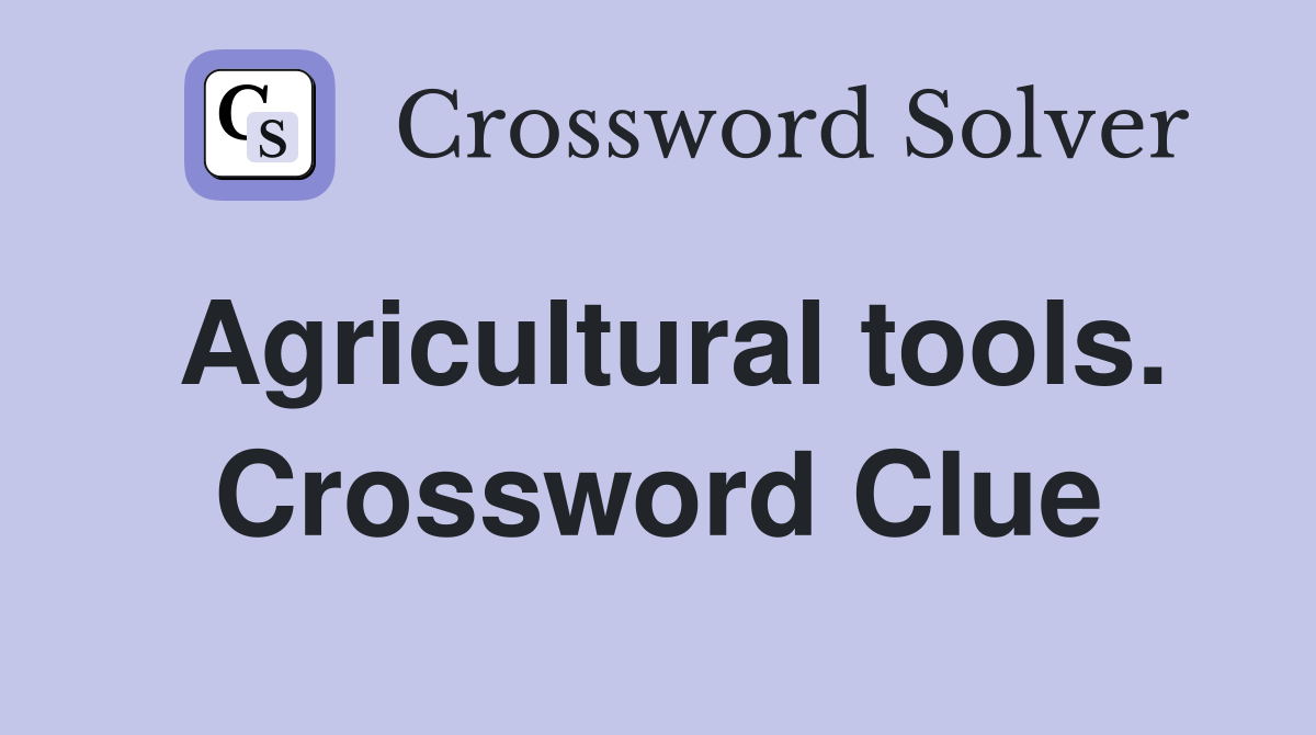 Agricultural tools. Crossword Clue