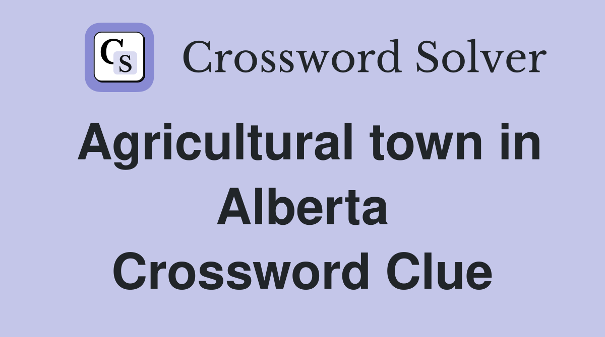 Agricultural town in Alberta Crossword Clue
