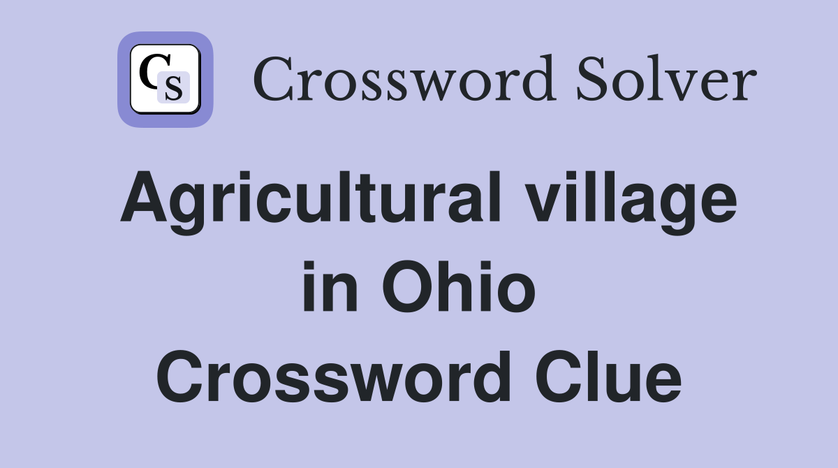 Agricultural village in Ohio Crossword Clue
