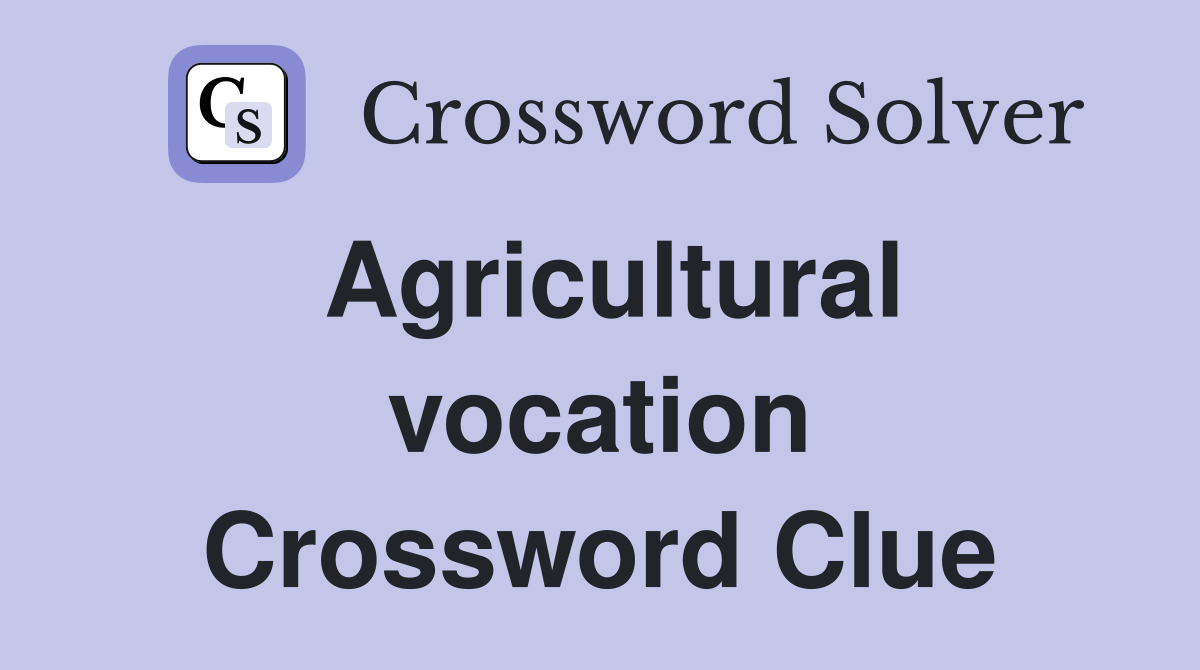 Agricultural vocation Crossword Clue