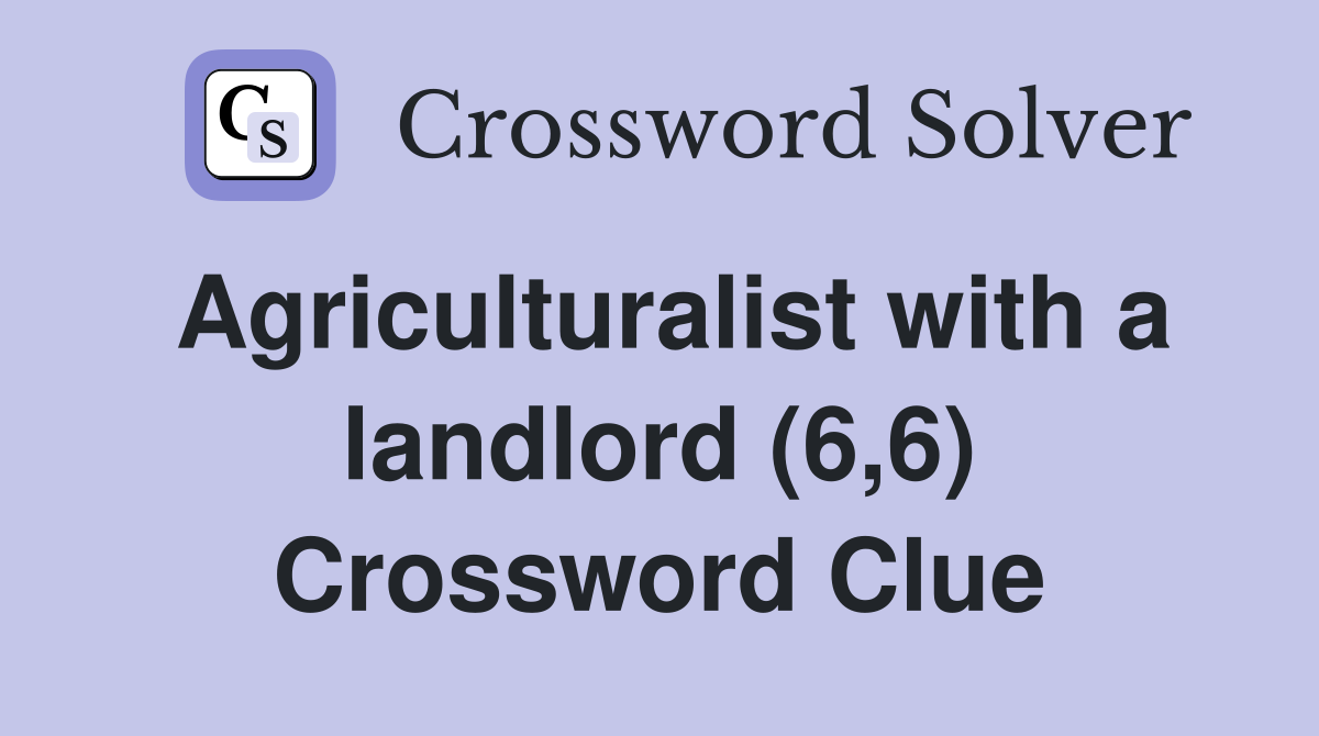 Agriculturalist with a landlord (6,6) Crossword Clue