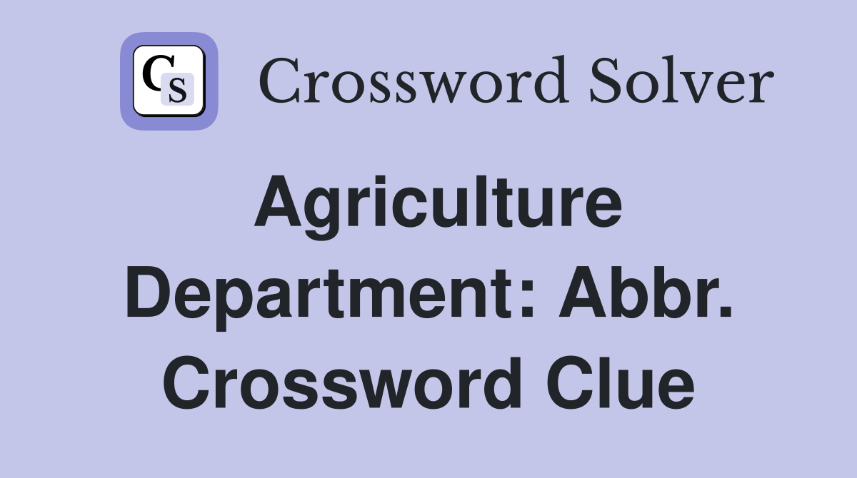 Agriculture Department: Abbr. Crossword Clue