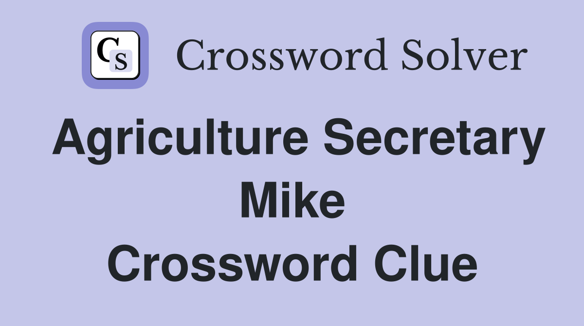 Agriculture Secretary Mike Crossword Clue