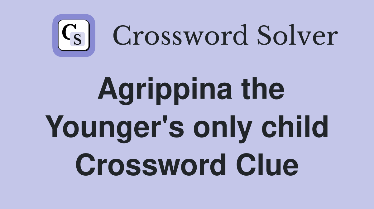 Agrippina the Younger's only child Crossword Clue