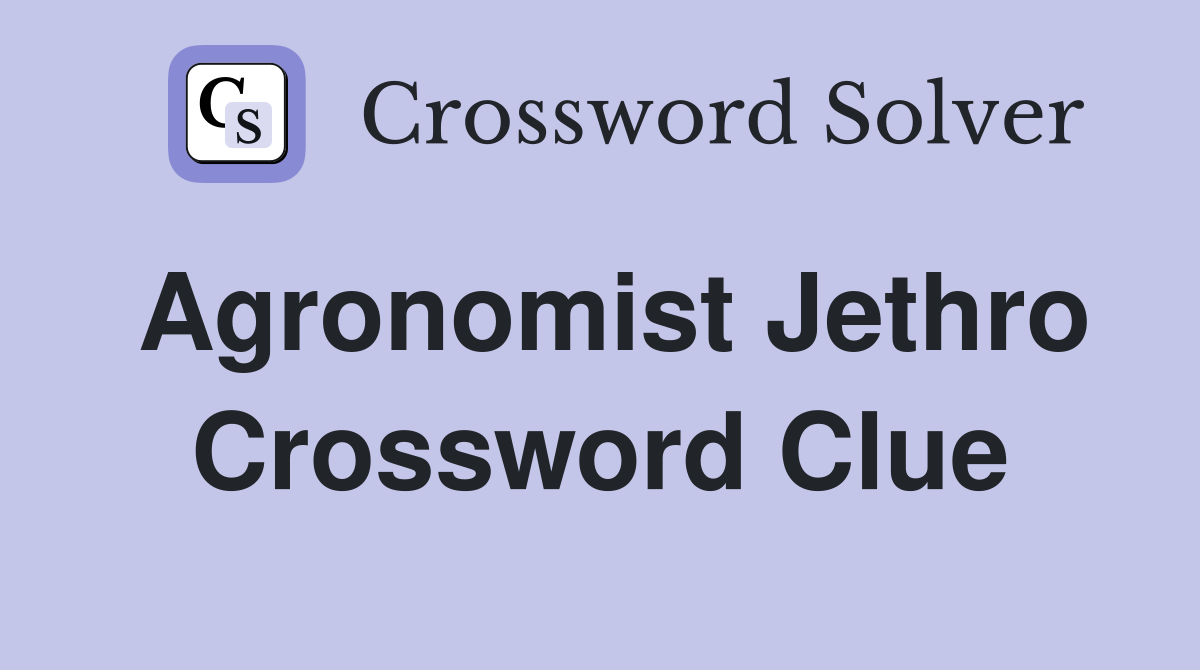 Agronomist Jethro Crossword Clue
