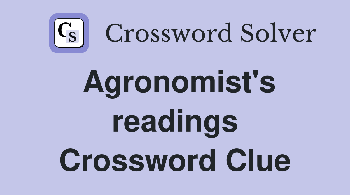 Agronomist's readings Crossword Clue