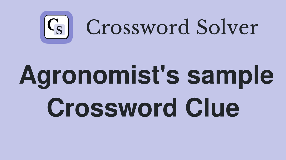 Agronomist's sample Crossword Clue