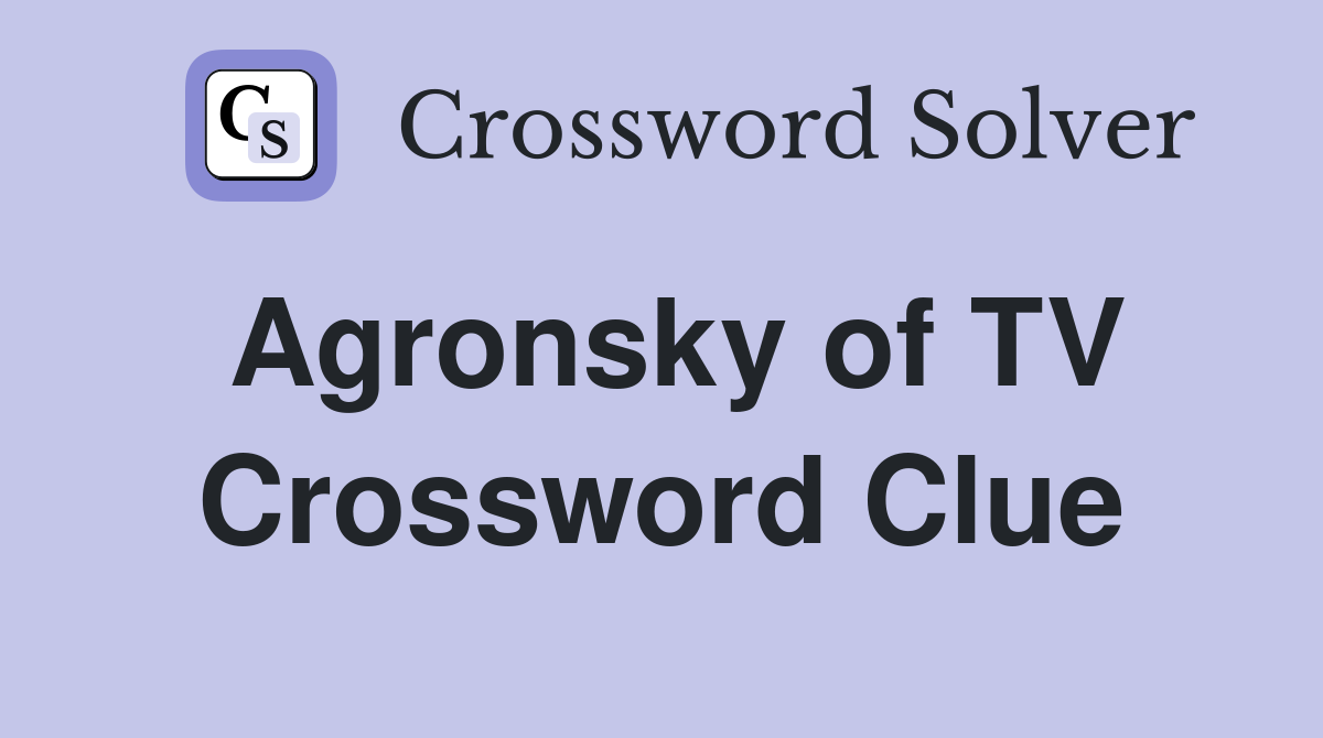 Agronsky of TV Crossword Clue