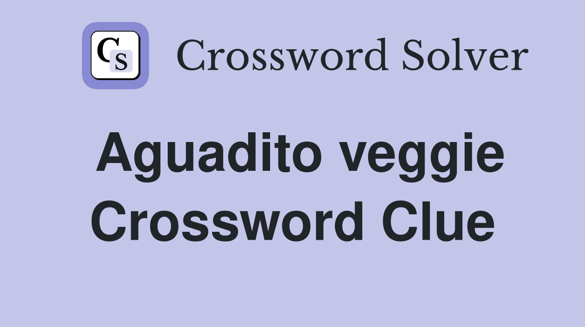 Aguadito veggie Crossword Clue