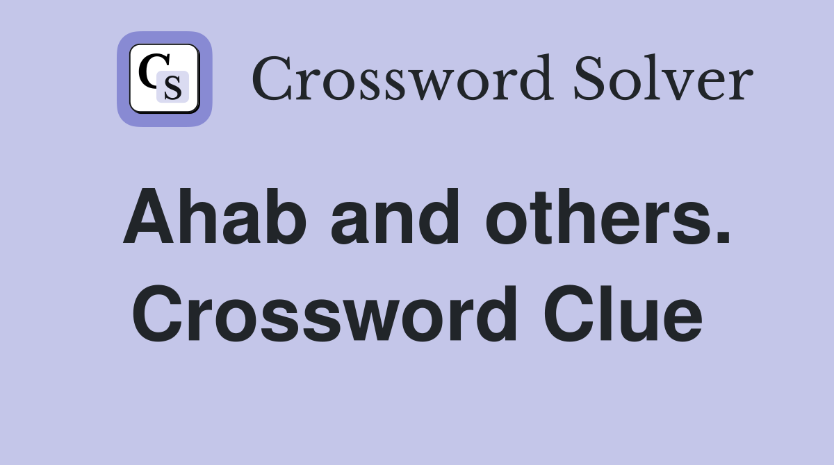 Ahab and others. Crossword Clue