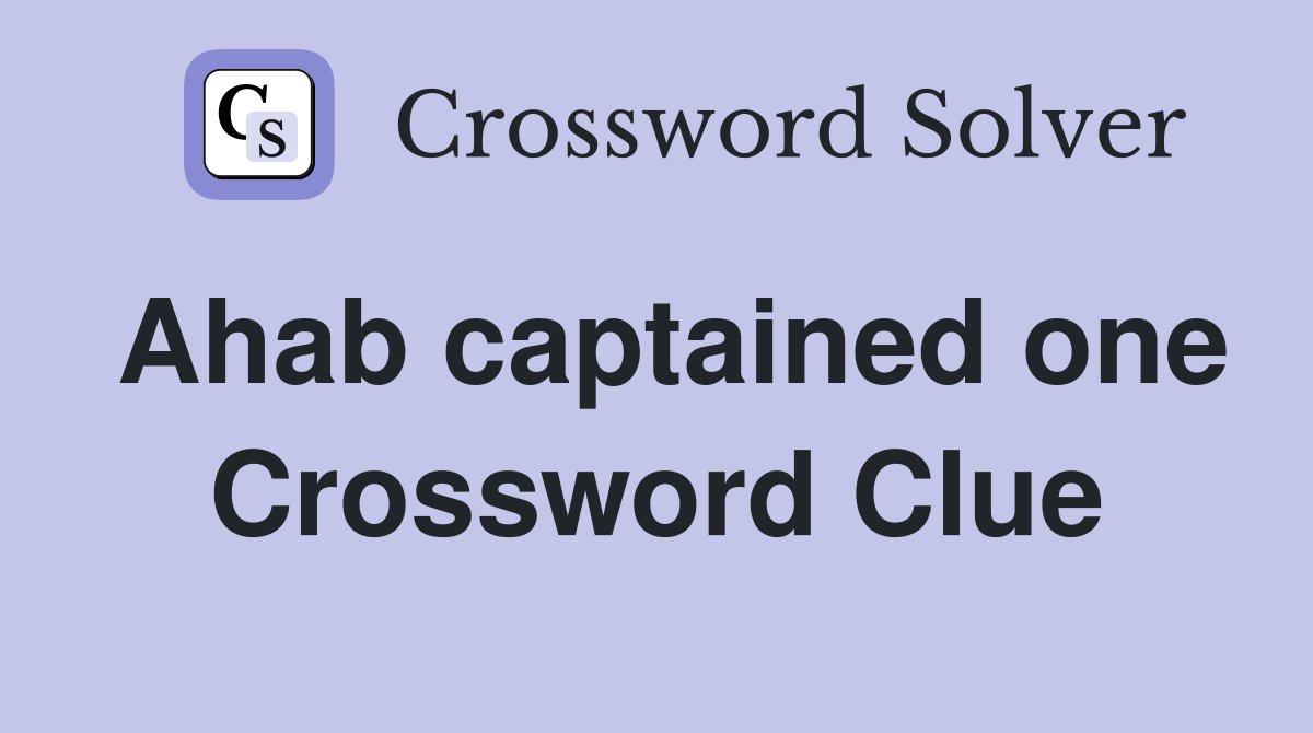 Ahab captained one Crossword Clue