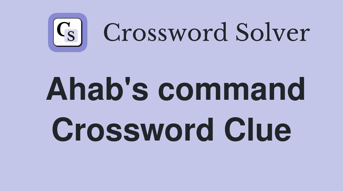 Ahab's command Crossword Clue